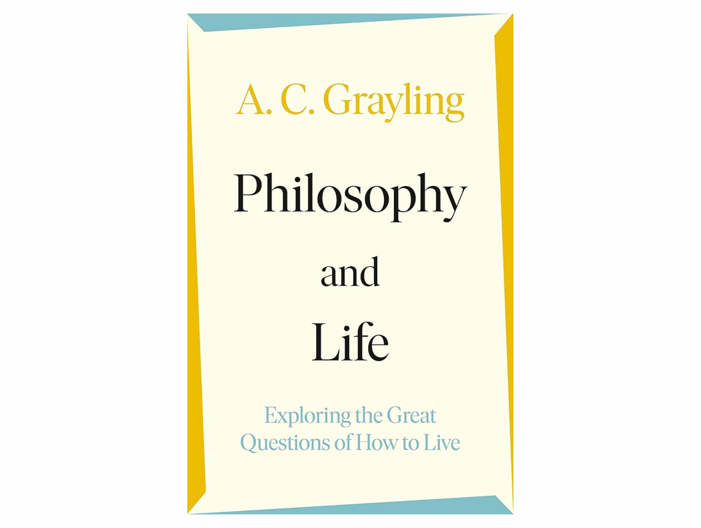 Philosophy and Life by A.C. Grayling