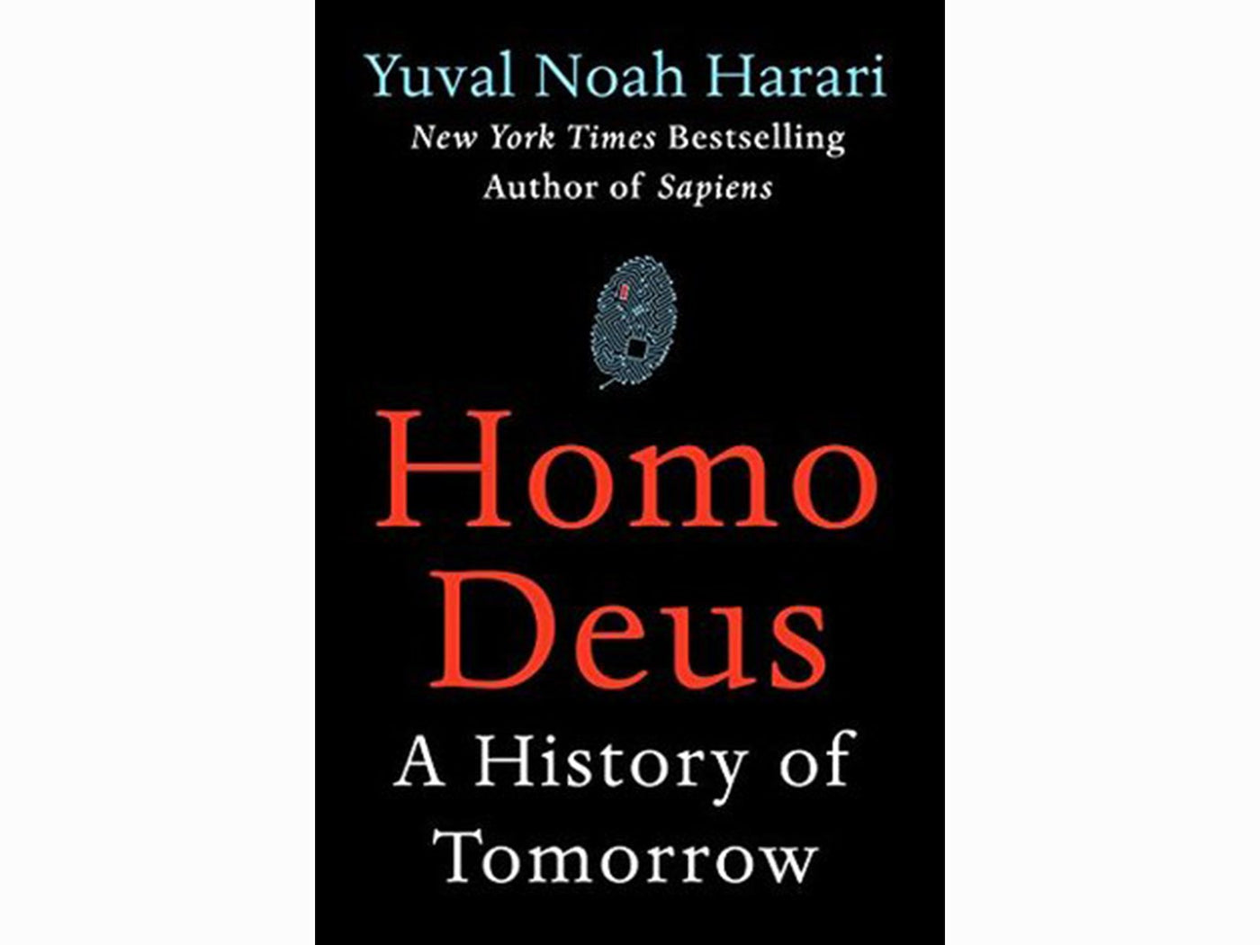 Homo Deus: A Brief History of Tomorrow by Yuval Noah Harari