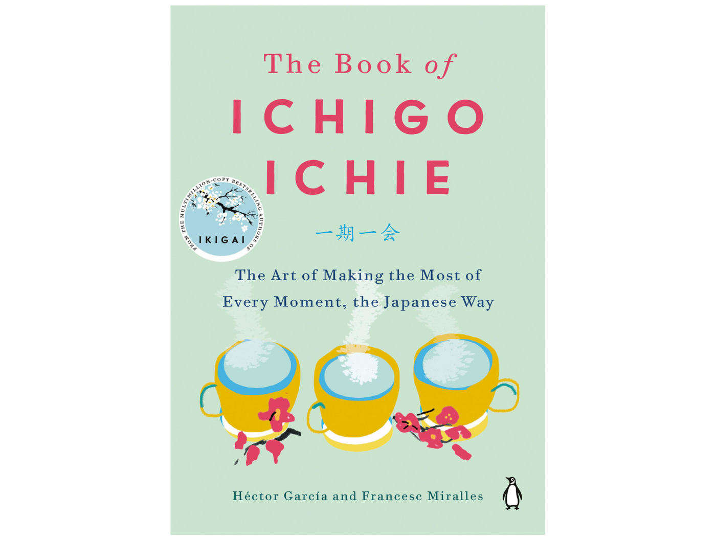 The Book of Ichigo Ichie by Héctor García & Francesc Miralles