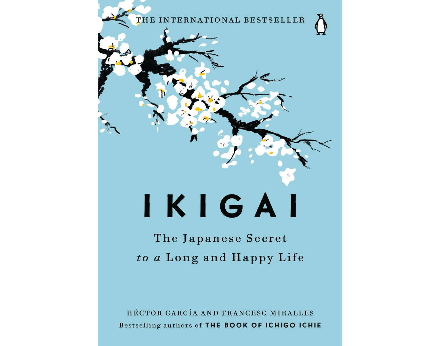Ikigai: The Japanese Secret to a Long and Happy Life by Héctor García & Francesc Miralles