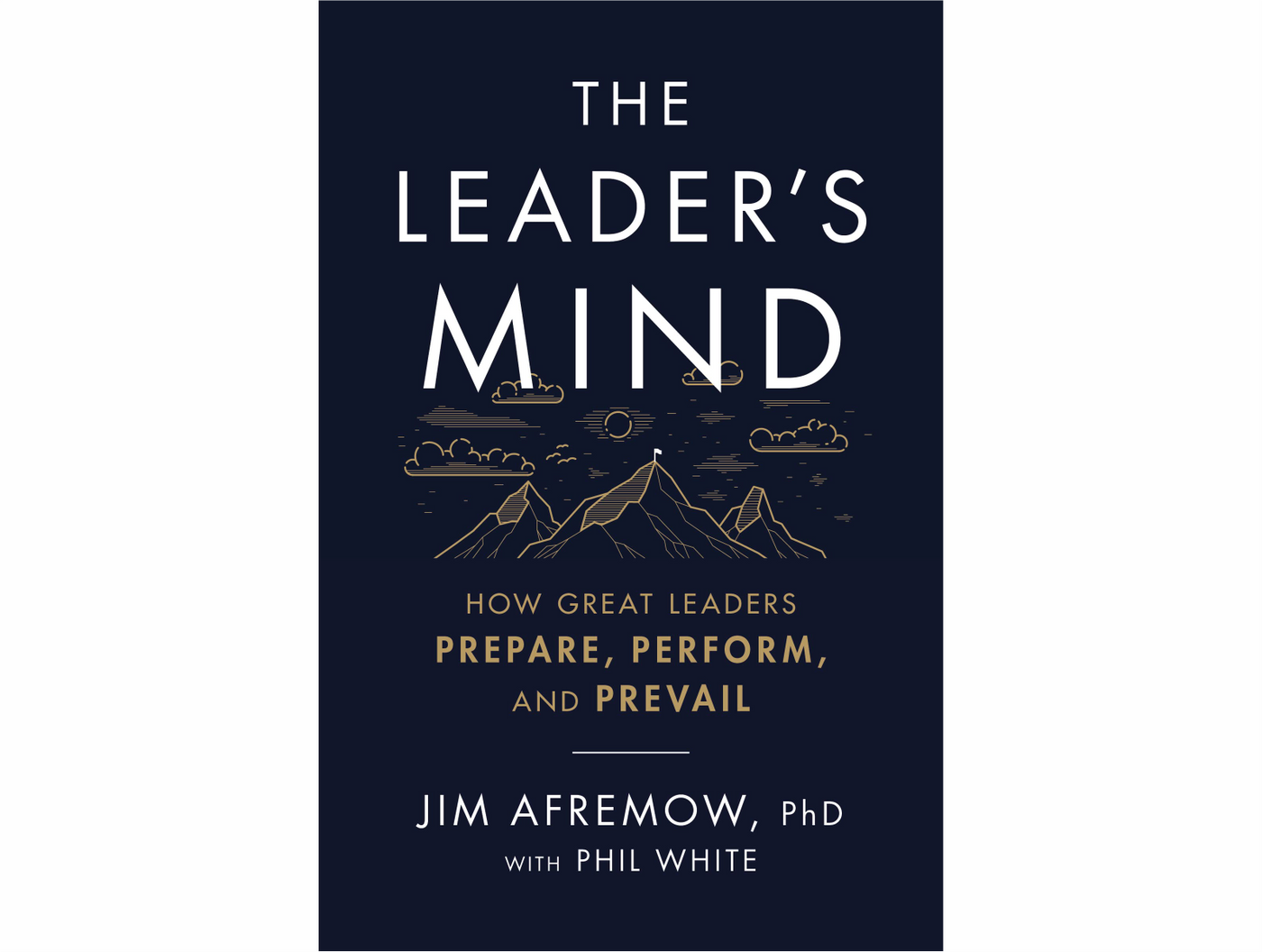 The Leader’s Mind by Dr. Jim Afremow & Phil White