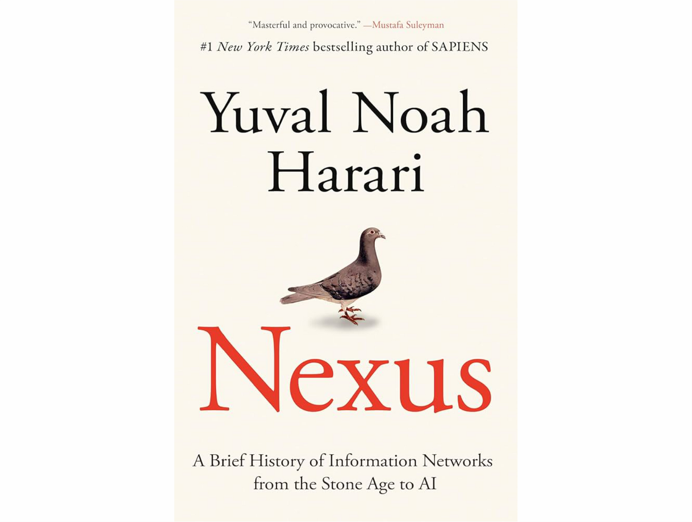 Nexus: A Brief History of Information Networks from the Stone Age to AI by Yuval Noah Harari