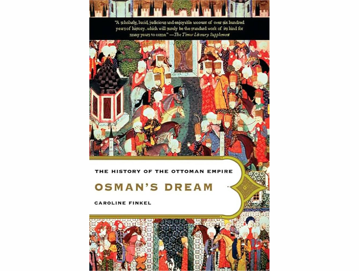 Osman’s Dream: The History of the Ottoman Empire By Caroline Finkel