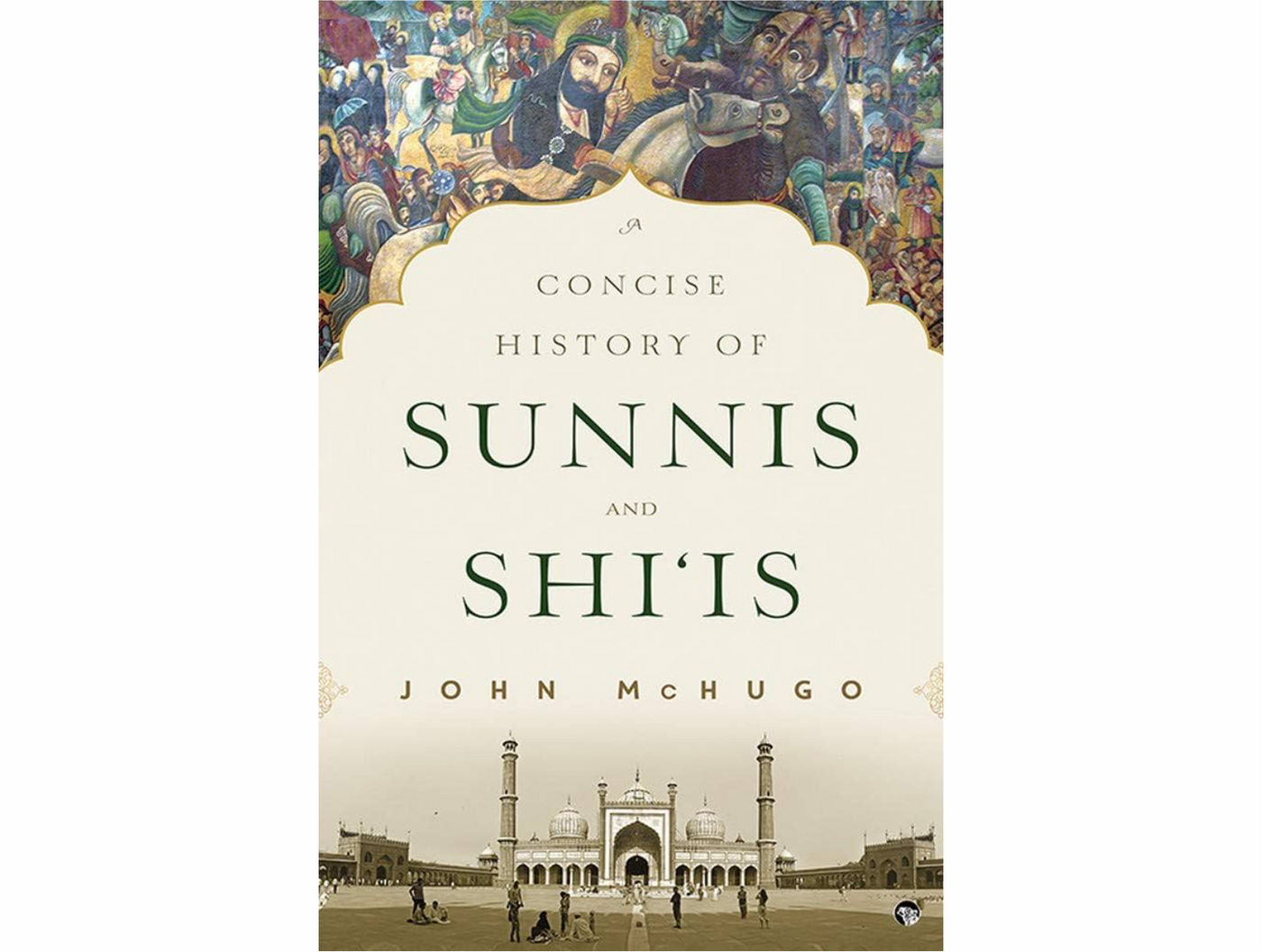 A Concise History of Sunnis and Shi‘is by John McHugo