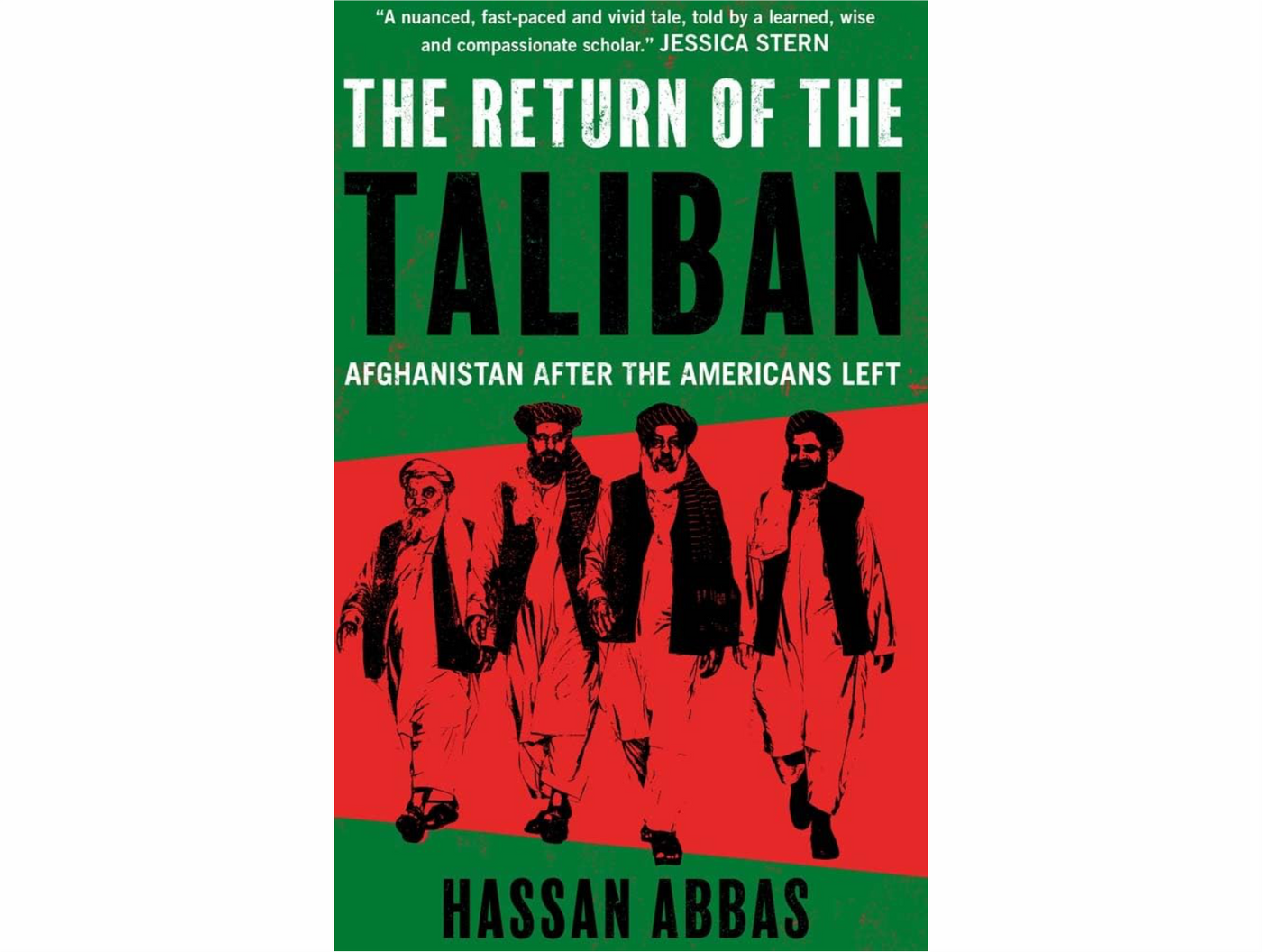 The Return of the Taliban: Afghanistan After the Americans Left by Hassan Abbas