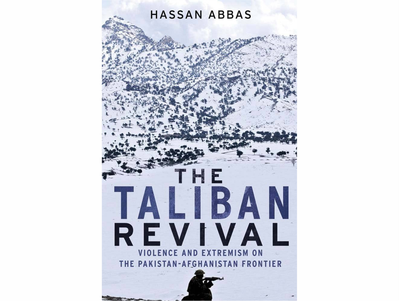 The Taliban Revival: Violence and Extremism on the Pakistan-Afghanistan Frontier by Hassan Abbas